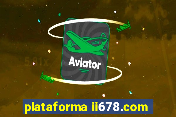 plataforma ii678.com